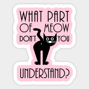 What Part Of Meow Don't You Understand Sticker